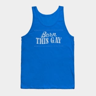 BORN THIS GAY - Gay Pride Typography Design Tank Top